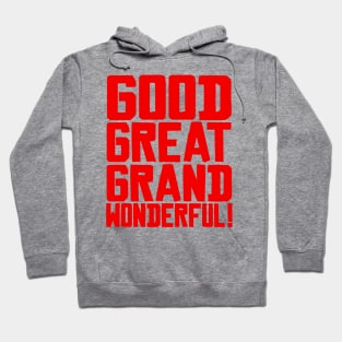 GOOD GREAT GRAND WONDERFUL! Hoodie